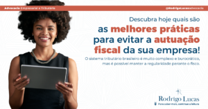 As 6 melhores práticas para evitar que sua empresa receba uma autuação fiscal!