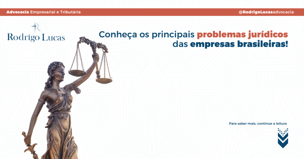 Conheça os principais problemas jurídicos das empresas brasileiras!